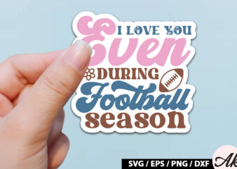I love you even during football season Retro Stickers