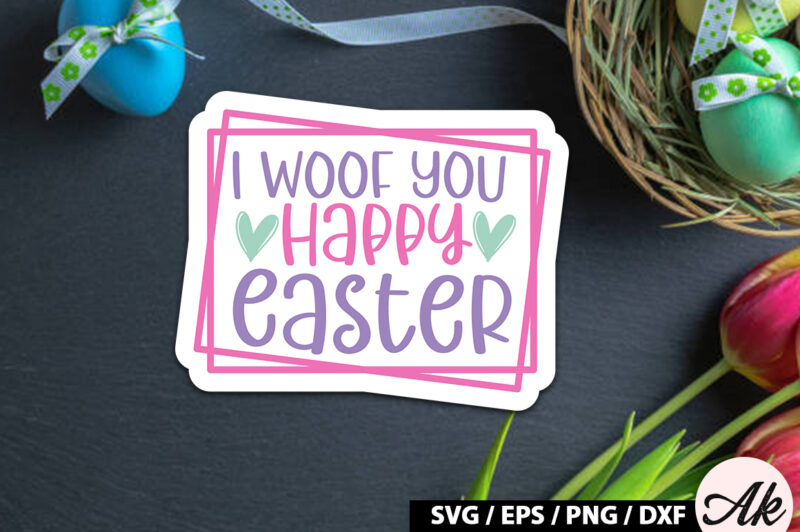 I woof you happy easter SVG Stickers