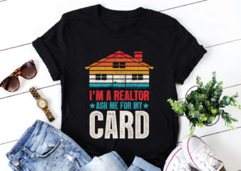 I’M a Realtor Ask me for my Card Real Estate Agent T-Shirt Design