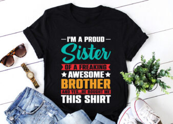 Im a Proud Sister Awesome Brother T-Shirt Design