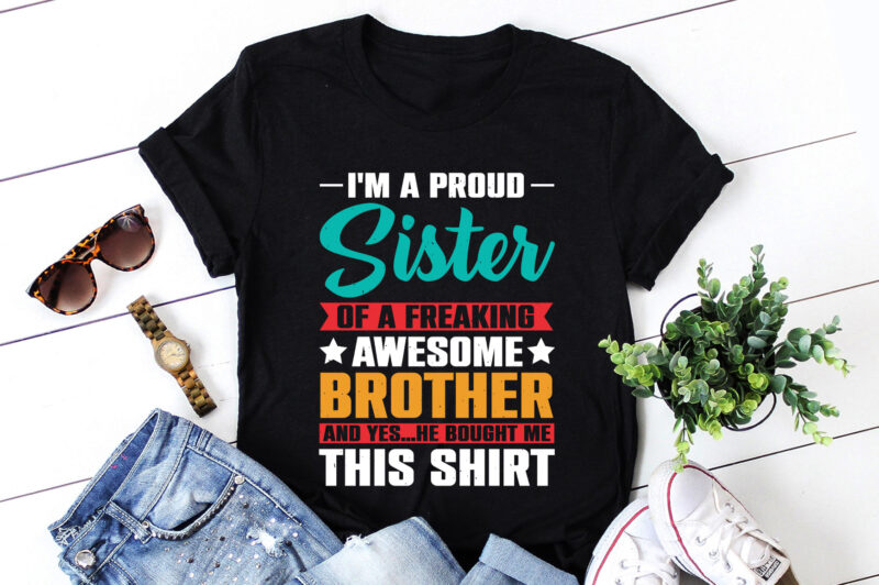 Im a Proud Sister Awesome Brother T-Shirt Design