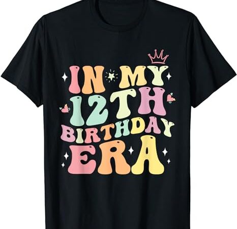 In my 12th birthday era twelve 12 years old birthday gifts t-shirt