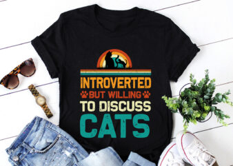 Introverted But Willing To Discuss Cats T-Shirt Design