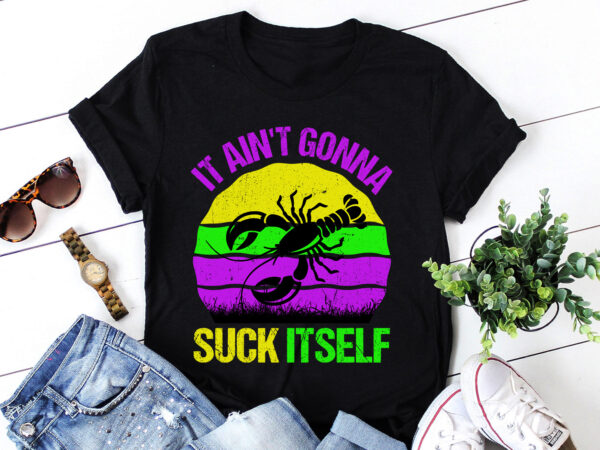 It ain’t gonna suck itself t-shirt design