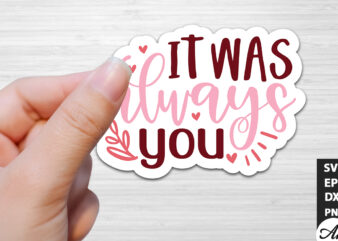 It was always you SVG Stickers t shirt design for sale
