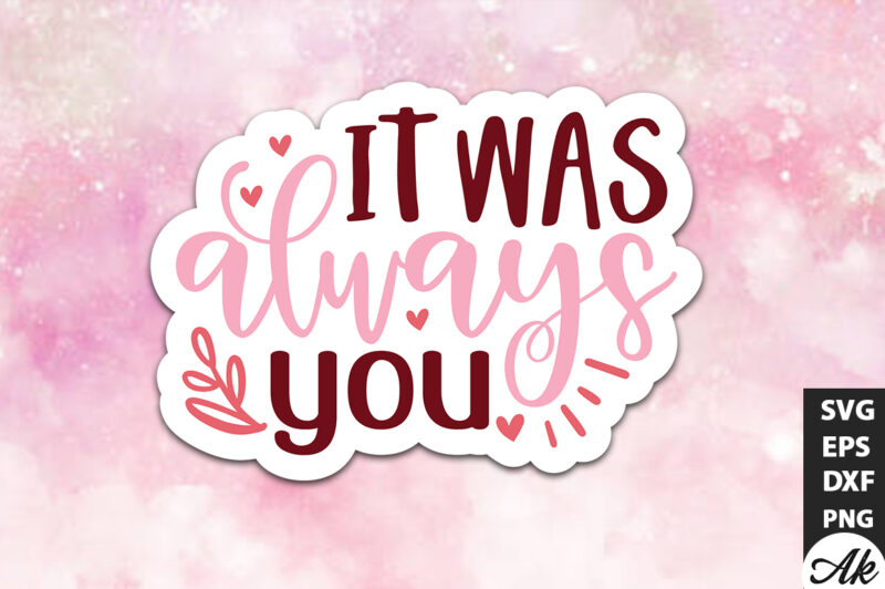 It was always you SVG Stickers