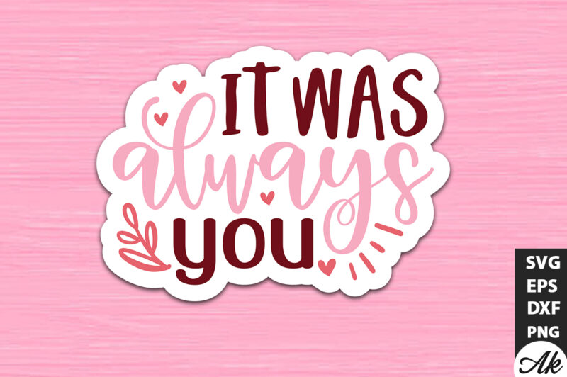 It was always you SVG Stickers