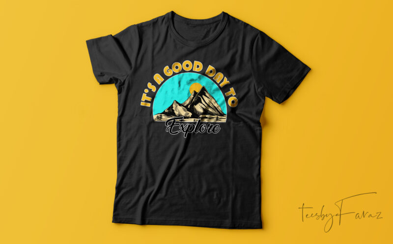 It’s A Good Day To Explore Adventure T-Shirt Design For Sale