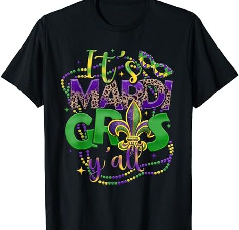 Its mardi gras yall mardi gras shirts for women men kids t-shirt