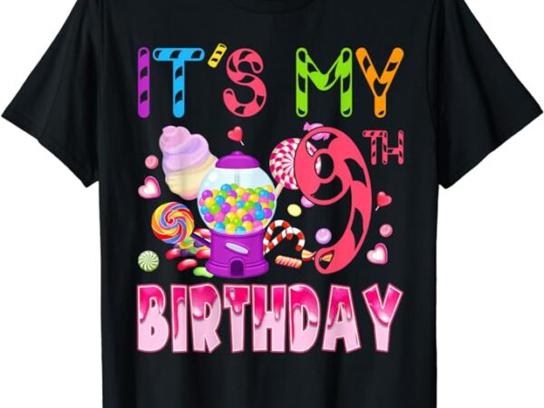 Its my 9th birthday candy candyland birthday girl 9 year old t-shirt