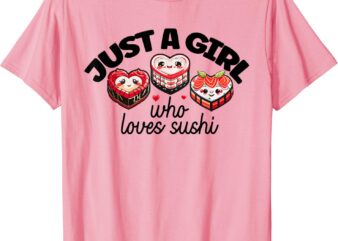 Just a girl who loves sushi Kawaii Anime Heart Shaped Sushi T-Shirt