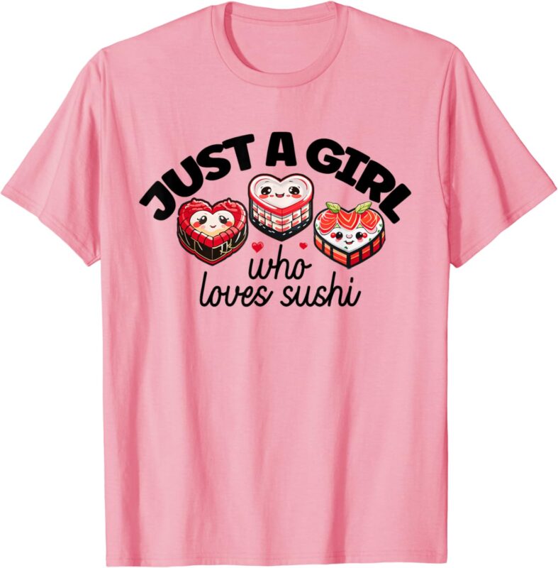 Just a girl who loves sushi Kawaii Anime Heart Shaped Sushi T-Shirt