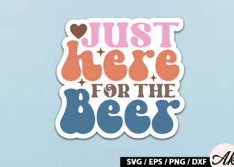 Just here for the beer Retro Stickers vector clipart