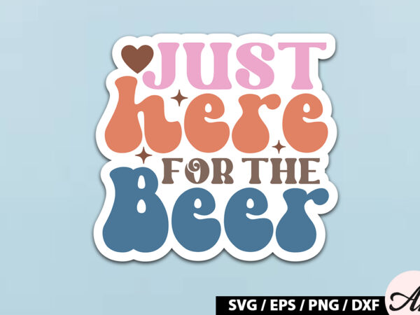 Just here for the beer retro stickers vector clipart