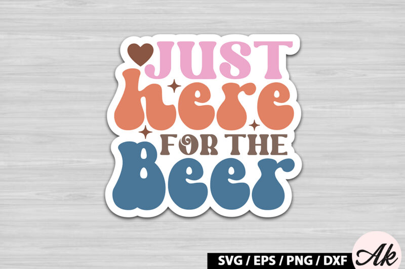 Just here for the beer Retro Stickers