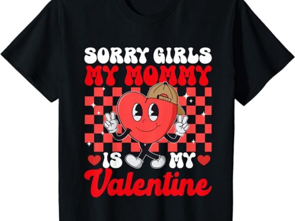 Kids groovy sorry girls my mommy is my valentines day toddler boy t-shirt