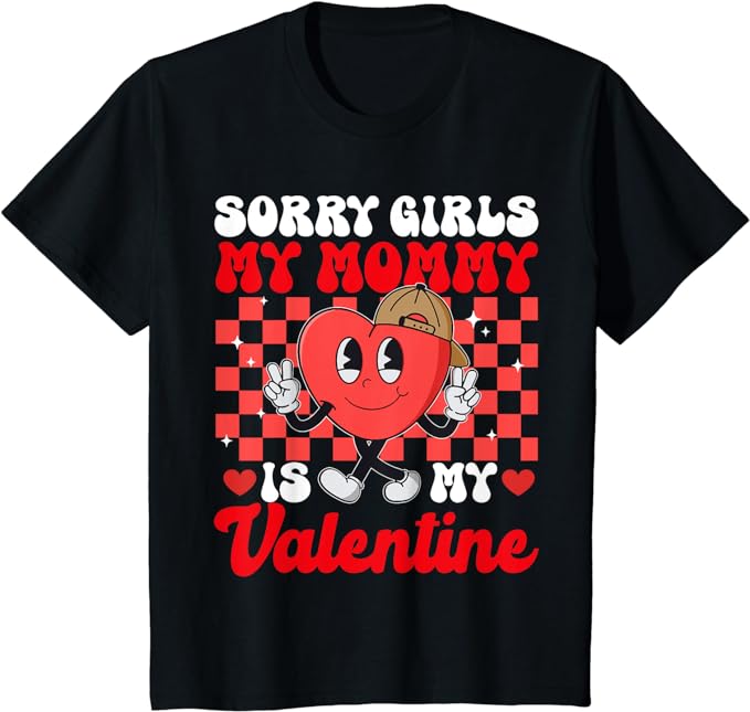 Kids Groovy Sorry Girls My Mommy Is My Valentines Day Toddler Boy T-Shirt