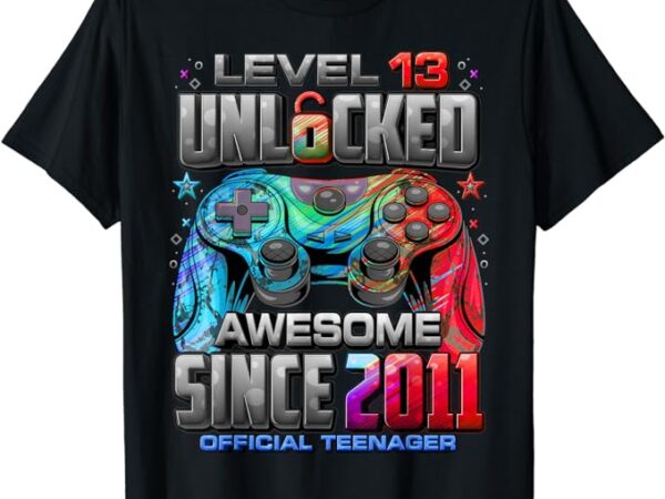 Level 13 unlocked awesome since 2011 13th birthday gaming t-shirt Level 13 unlocked awesome since 2011 13th birthday gaming t-shirt