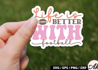 Life is better with football Retro Stickers t shirt vector graphic