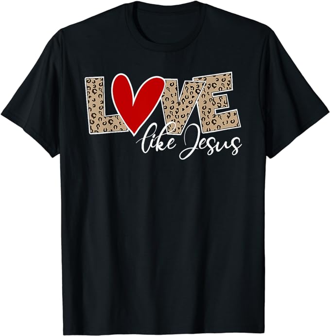 Love Like Jesus Leopard Red Heart Christian Valentines Day T-Shirt