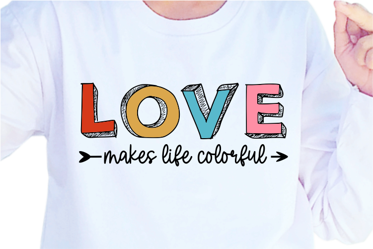 Love Makes Life Colorful, Funny Valentines day T shirt Design Design Graphic Vector, Funny Valentine SVG