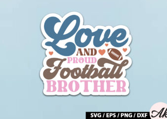 Love and proud football brother Retro Stickers t shirt vector graphic