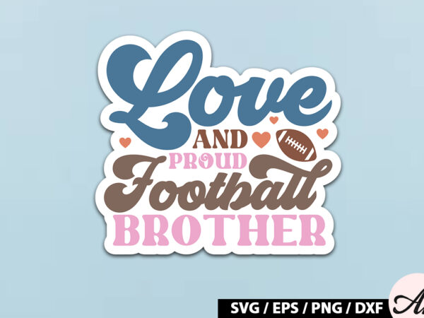 Love and proud football brother retro stickers t shirt vector graphic