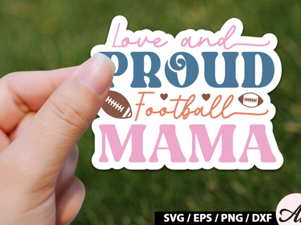 Love and proud football mama retro stickers t shirt vector graphic