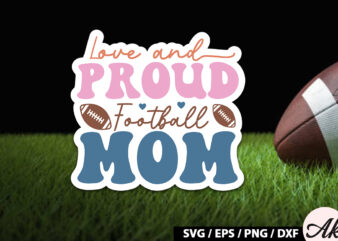 Love and proud football mom Retro Stickers t shirt vector graphic