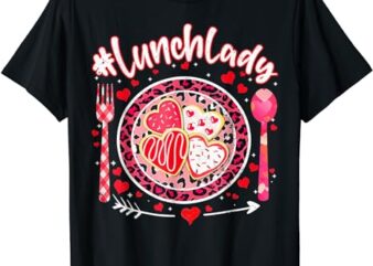 Lunch Lady Happy Valentine’s Day Cafeteria Worker T-Shirt