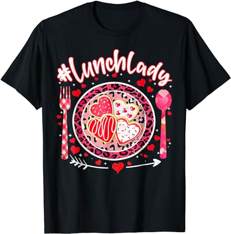 Lunch Lady Happy Valentine’s Day Cafeteria Worker T-Shirt