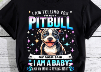 I Am Telling You I_m Not A Pitbull Dog Owners Gifts T-Shirt PNG File