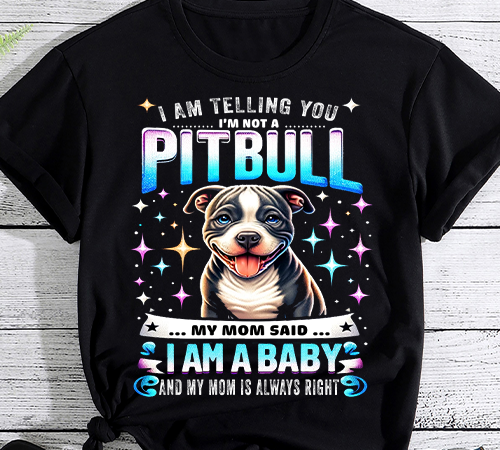 I am telling you i_m not a pitbull dog owners gifts t-shirt png file