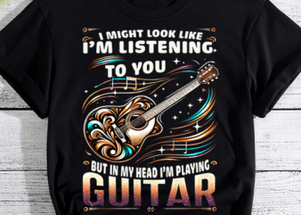 I Might Look Like I_m Listening To You Funny Guitar Music T-Shirt
