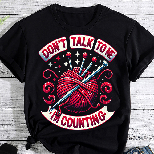 Don_t talk to me I_m counting funny crochet knitting shirt