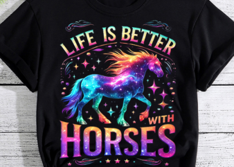 Cute Life Is Better With Horses Horseback Riding T-Shirt T-Shirt PNG File