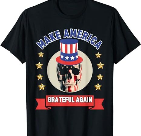 Make america grateful again t-shirt Make america grateful again t-shirt