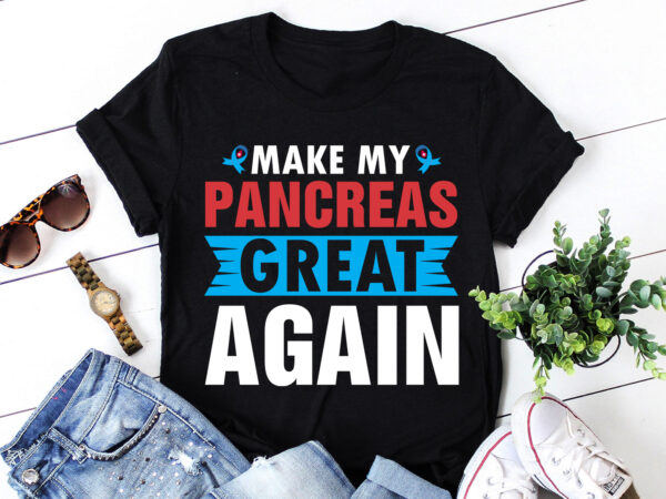 Make my pancreas great again diabetic diabetes t-shirt design