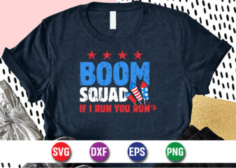 Boom Squad If I Run You Run 4th of July T-shirt Design Print Template