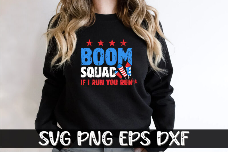 Boom Squad If I Run You Run 4th of July T-shirt Design Print Template