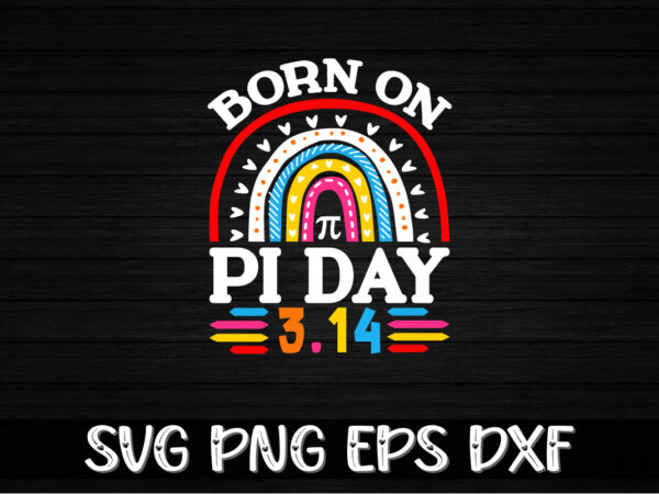 Born on pi day, happy pi day svg design print template