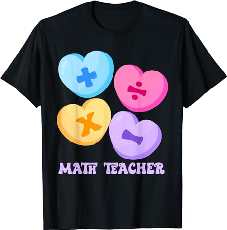 Math Hearts Candy Happy Valentines Day Funny Math Teacher T-Shirt