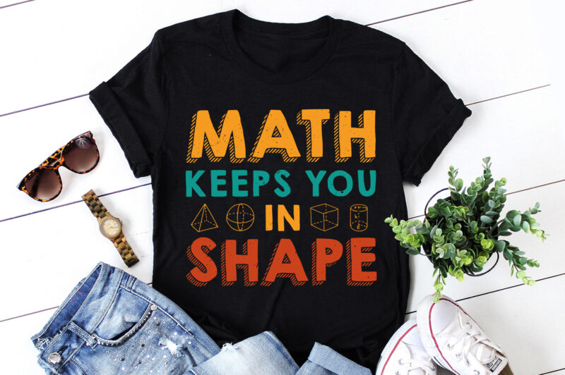 Math Keeps you in Shape Math Teacher T-Shirt Design