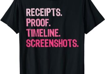Mens Receipts Proof Timeline Screenshots Funny T-Shirt