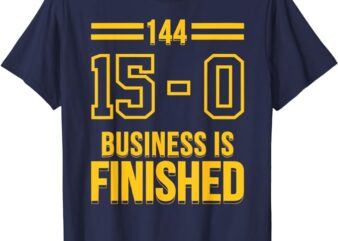 Michigan Business is finished 144 15 0 T-Shirt