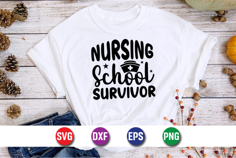 Nursing School Survivor SVG T-shirt Design Print Template