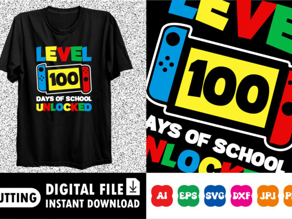 Level 100 days of school unlocked shirt design print template