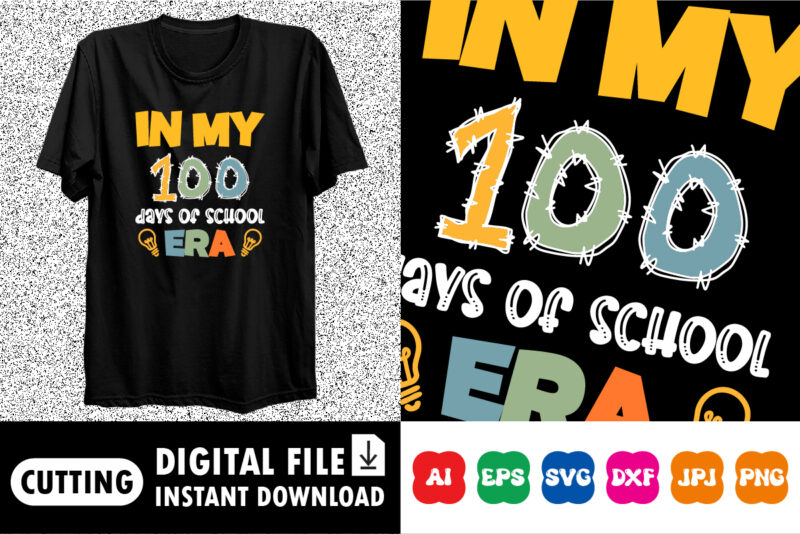In my 100 days of school era Shirt design print template back to school shirt