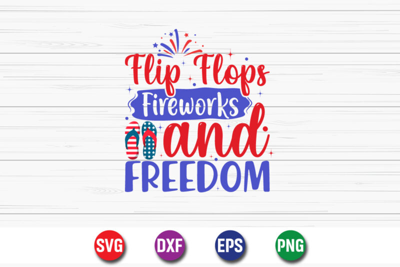 Flip Flops Fireworks And Freedom, 4th of july funny, 4th of july, july, 4th, 4th of july summer, 4th of july patriotic, 4th of july 4th, fun