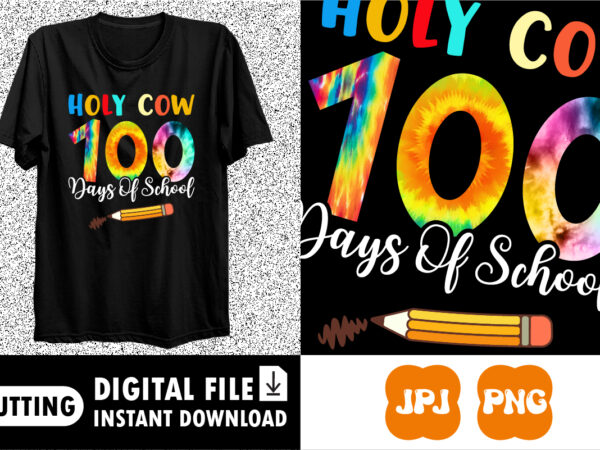 Holy cow 100 days of school shirt design print template